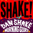 Shake #4 : Dan Shake, Morning Glory, Around The World