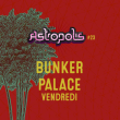 Astropolis 2017 / Bunker Palace