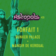 Astropolis 2017 / Forfait 1 : Manoir De Keroual + Bunker Palace