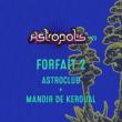 Astropolis 2017 / Forfait 2 : Manoir De Keroual + Astroclub